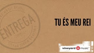 Video thumbnail of "Tu és meu Rei | Ministério Vineyard"