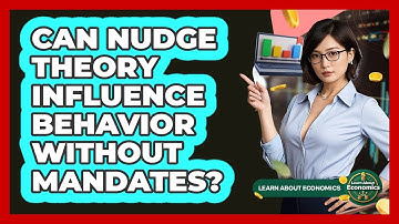 Can Nudge Theory Influence Behavior Without Mandates? - Learn About Economics
