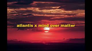 atlantis x mind over matter (mashup) Resimi