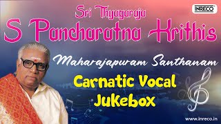 Sri Thyagaraja'S Pancharatna Krithis | Maharajapuram Santhanam | Carnatic Vocal Jukebox