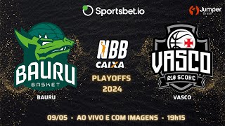 NBB: Playoffs - BAURU x VASCO - Jogo 3 | Ao vivo e com imagens | 09/05/2024