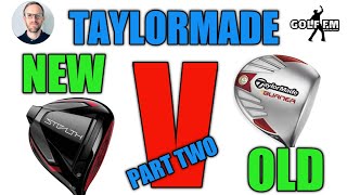 NEW VERSUS OLD PART 2: TAYLOR MADE BURNER TP (2007) VERSUS TAYLOR MADE  STEALTH DRIVER