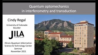 Quantum Optomechanics in Interferometry and Transduction, presented by Cindy Regal
