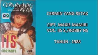 IIS S./ROBBY NS - CERMIN YANG RETAK (Cipt. Maxie Mamiri) (1988)