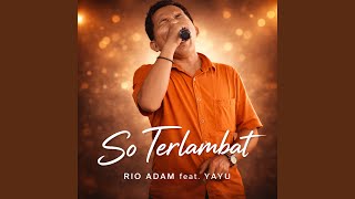 Download lagu So Terlambat
