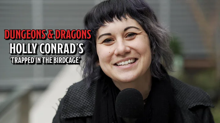 Holly Conrad on D&D's 'Trapped In The Birdcage'