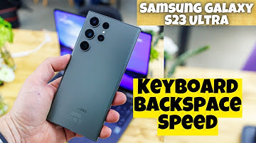 Samsung Galaxy S23 Ultra How to Set the Keyboard Backspace Speed to Slow/Normal/Fast