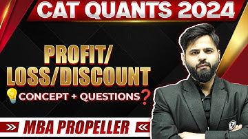 Profit Loss and Discount | CAT Quants 2024 Concepts + Questions | MBA Propeller Batch