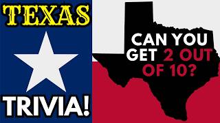 TEXAS TRIVIA! - Most People Fail - Can You Get 2 Out Of 10?