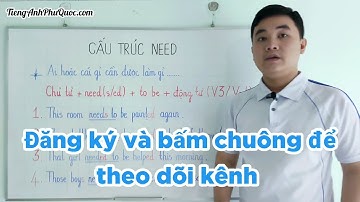 #75 Cách dùng từ need + to be + V3/ed trong câu bị động | Tiếng Anh Phú Quốc