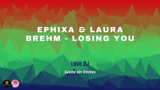 Ephixa & Laura Brehm - Losing You ✨✨