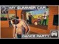 My Summer Car - Episode 53 - Dance Party