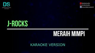 J-rocks meraih mimpi (karaoke version) tanpa vokal