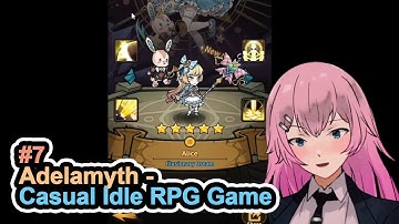 NEW 5 STAR ELITE HERO: ALICE - AOE HEALER | Adelamyth - Casual Idle RPG Game | Part 7
