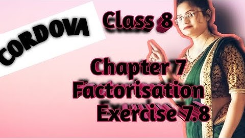 class 8/Ch 7/Factorisation /Ex 7.8(part 2)/Cordova Publication