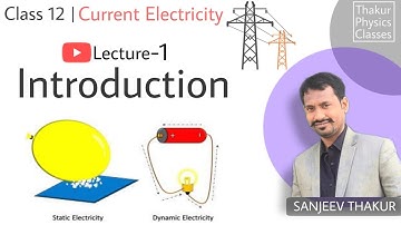 Current Electricity | L-1 | Class 12 | Sanjeev Sir | Thakur Physics Classes