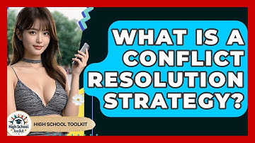 What Is A Conflict Resolution Strategy? - High School Toolkit