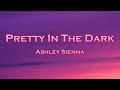 Ashley Sienna - Pretty In The Dark (Lyrics) feat. Ellise (Sped Up)