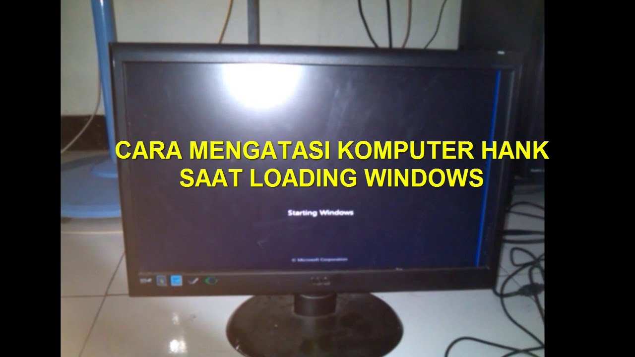Cara Mengatasi komputer hank saat loading windows