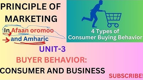 Buyer Behavior: Consumers and business/Principle of marketing in Amharic or Afaan Oromo/unit-3