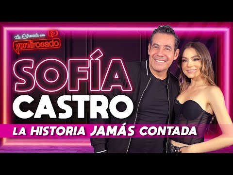 SOFÍA CASTRO, la HISTORIA JAMÁS CONTADA | La entrevista con Yordi Rosado