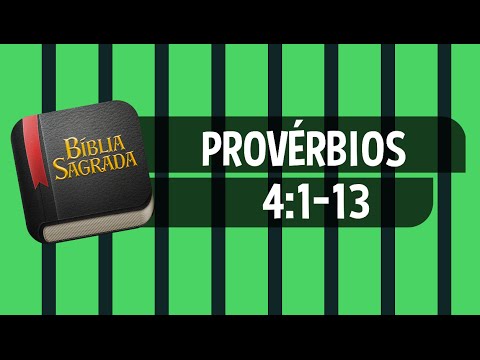 PROVÉRBIOS 4:1-13 – Bíblia Sagrada Online em Vídeo