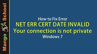 How to Fix Error | NET ERR CERT DATE INVALID | Your connection is not private | Windows 7