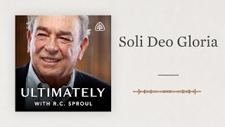 Soli Deo Gloria: Ultimately with R.C. Sproul by Ligonier Ministries 3,867 views 2 weeks ago 3 minutes, 51 seconds