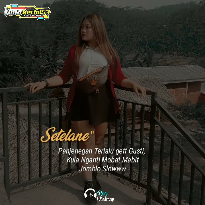 Opo salahku ngantik kowe ninggalke aku || story wa terbaru 30detik terkini