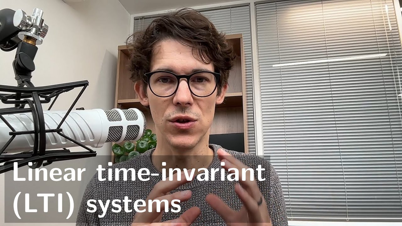 Linear time-invariant (LTI) systems - YouTube