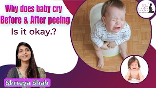 Why does baby cry before and after peeing? is it okay ?