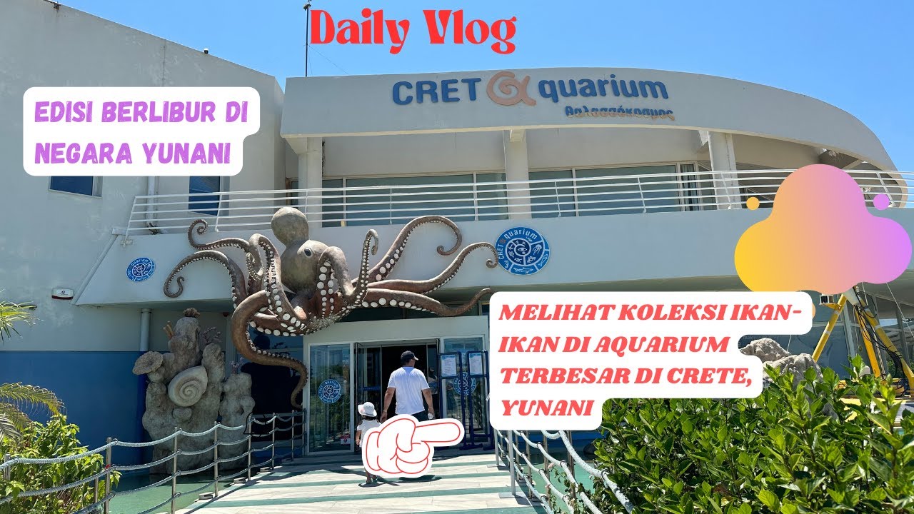 MENGUNJUNGI AQURIUM TERBESAR DI CRETE, YUNANI