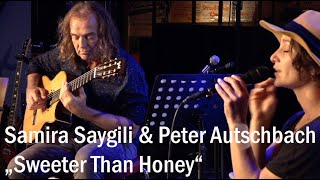 Samira Saygili & Peter Autschbach "Sweeter Than Honey"