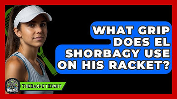 What Grip Does El Shorbagy Use On His Racket? - The Racket Xpert