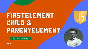 Document firstElementChild, lastElementChild, parentElement, nextElementSibling in Javascript