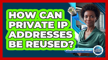 How Can Private IP Addresses Be Reused?