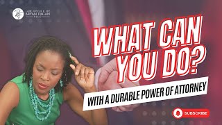 What Can You Do With a Durable Power of Attorney