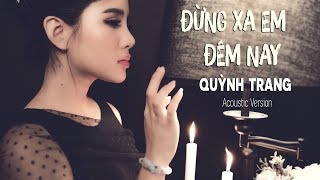 Đừng Xa Em Đêm Nay - Quỳnh Trang | Acoustic Version [4K MV Official] chords