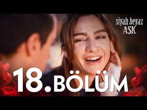 Siyah Beyaz Aşk 18. Bölüm - FULL BÖLÜM