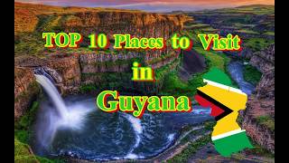 TOP 10 Places to Visit in Guyana