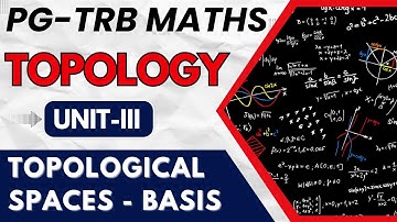 PG-TRB MATHS - TOPOLOGY - UNIT - 3 - TOPOLOGICAL SPACES BASIS