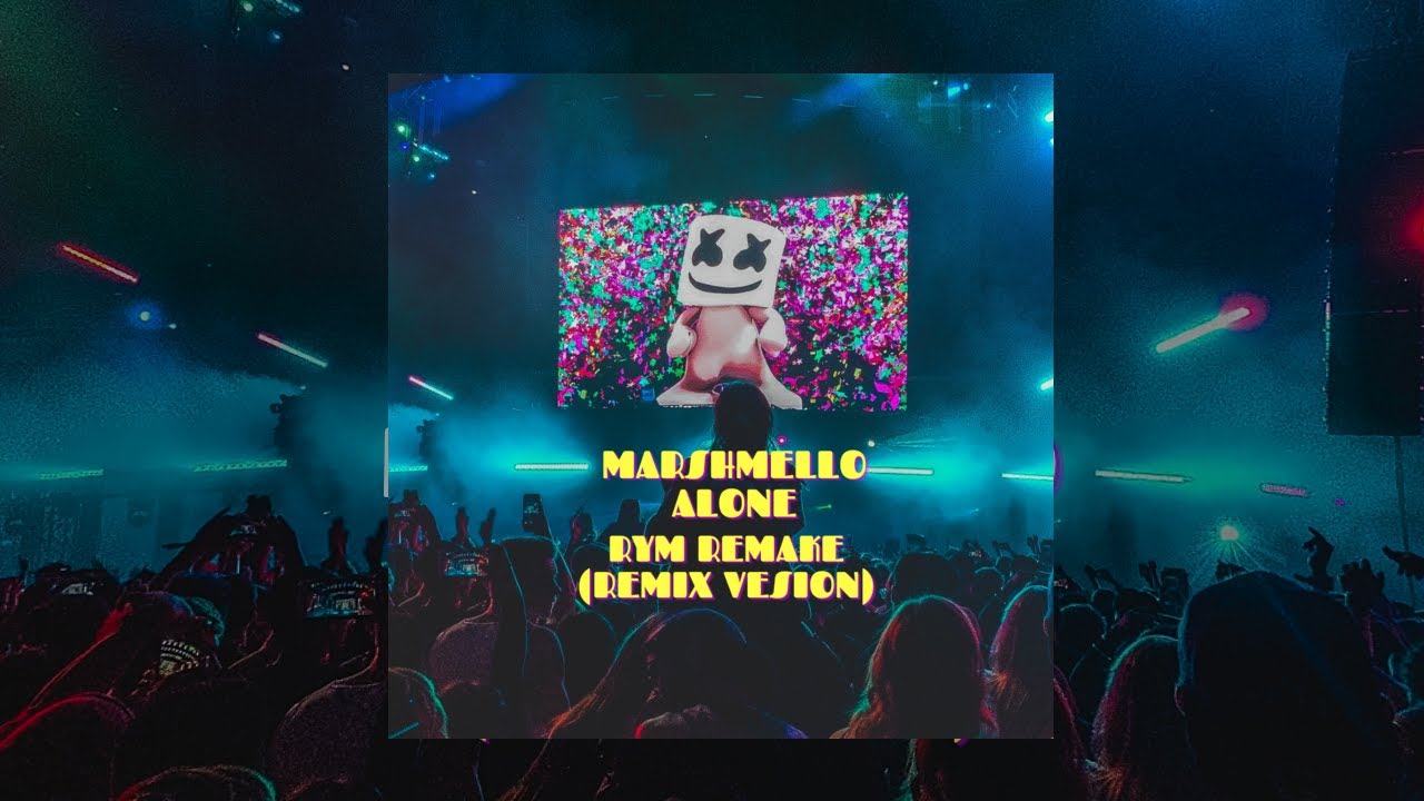 Marshmello Alone (RYM Remake 'Remix Version') YouTube