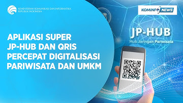 Aplikasi Super JP-Hub dan QRIS Percepat Digitalisasi Pariwisata dan UMKM