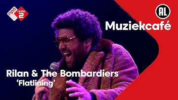 Rilan & The Bombardiers - Flatlining | NPO Radio 2