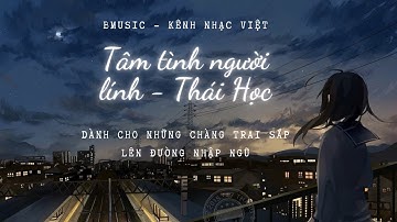 Tâm Tình Người Lính [Remix][Thái Học] - Ca khúc dành cho chàng trai sắp lên đường nhập ngũ