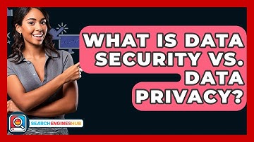 What Is Data Security Vs. Data Privacy? - SearchEnginesHub.com