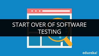 Start Over of Software Testing | Software Testing Tutorial | Software Testing Video | Edureka