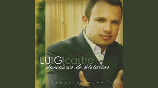 Video thumbnail of "Luigi Castro - Mereces la Gloria"