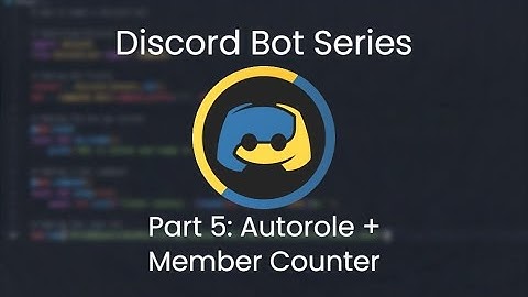 How to make a Discord bot in Python! (Part 5: Autorole + Member Counter)