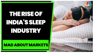 Industry Experts Decode The Factors Behind The Rise Of India's Sleep Industry | Mad About Markets